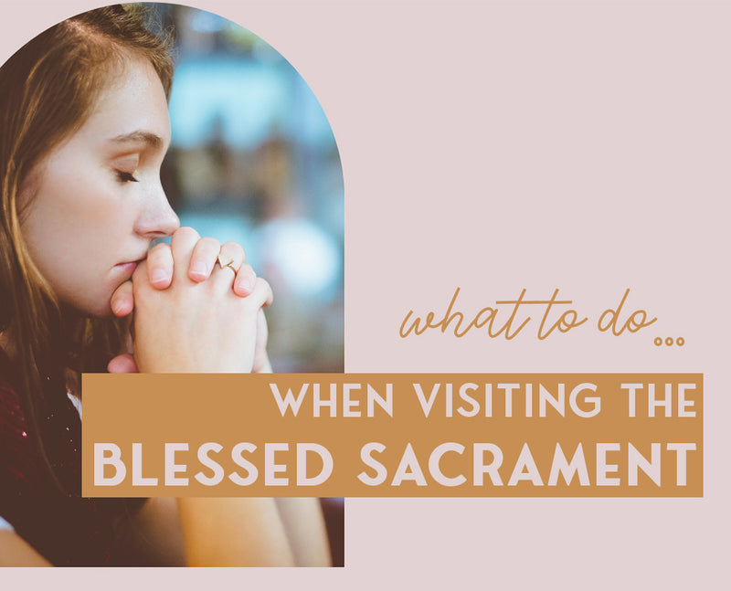 What to do when visiting the Blessed Sacrament