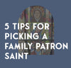5 Tips for Choosing a Family Patron Saint