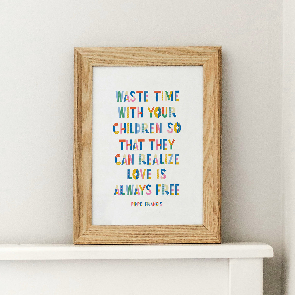 Waste Time With Your Children - Pope Francis Digital Download